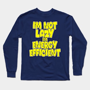 I'm not lazy T-shirt Long Sleeve T-Shirt